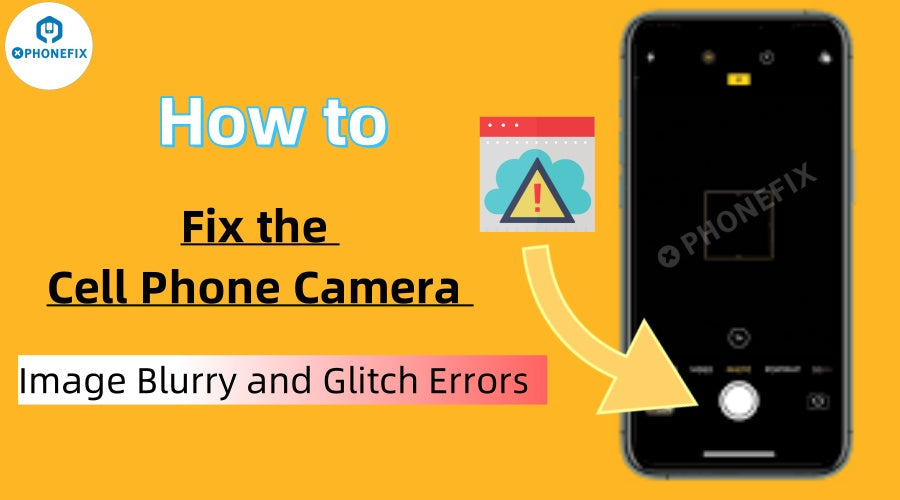 Guide on fixing cell phone camera blurry and glitch errors with phone repair tools illustration.