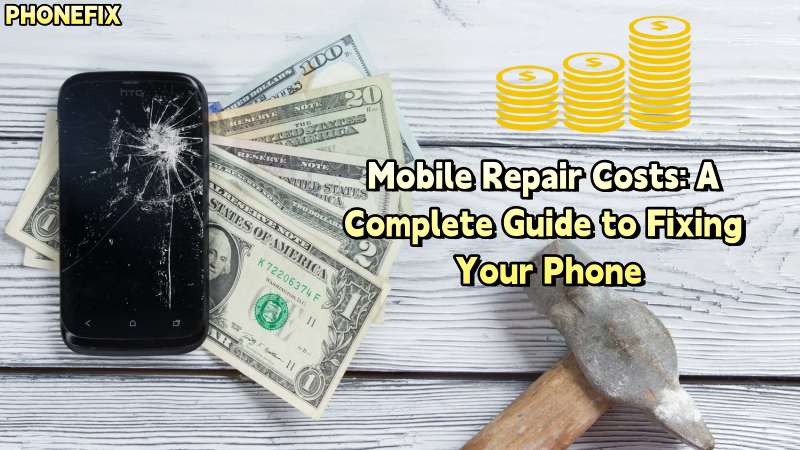 Broken smartphone, dollar bills, and hammer on wooden table with text about mobile repair costs guide.