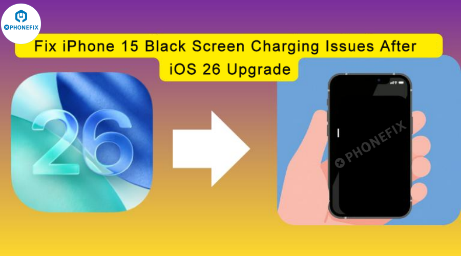 How to Fix iPhone 15 Black Screen Charging Issues After iOS 26 Upgrade