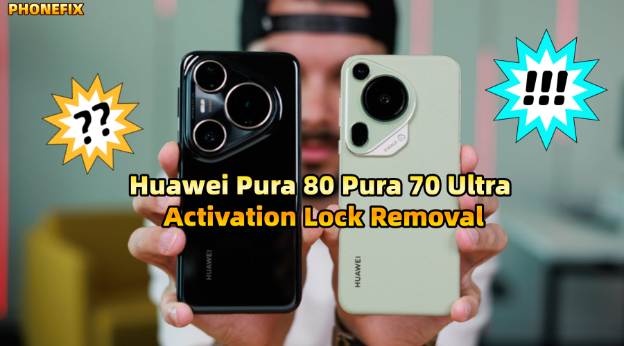 How to Remove Activation Lock on Huawei Pura 80/70 Ultra