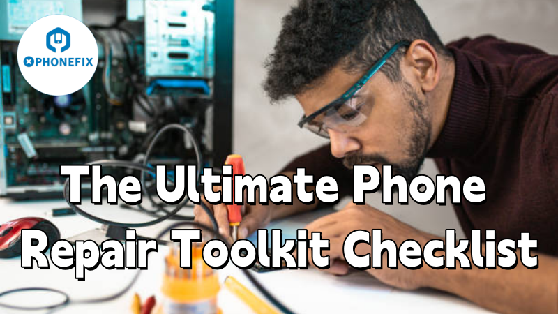 Technician using phone repair tools at workbench with text 'The Ultimate Phone Repair Toolkit Checklist'.