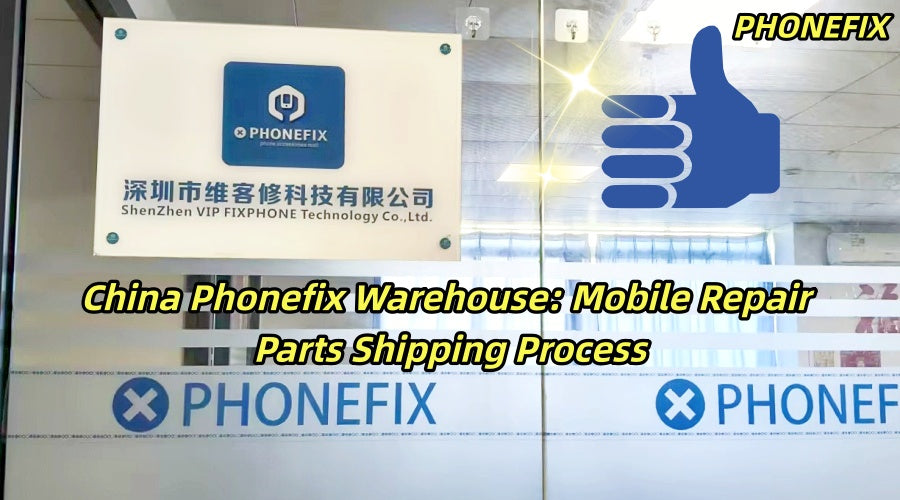 China Phonefix Warehouse: Mobile Repair Parts Shipping Process