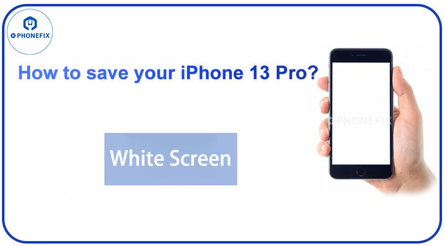 Hand holding iPhone 13 Pro with white screen, text reads how to fix iPhone white screen issue