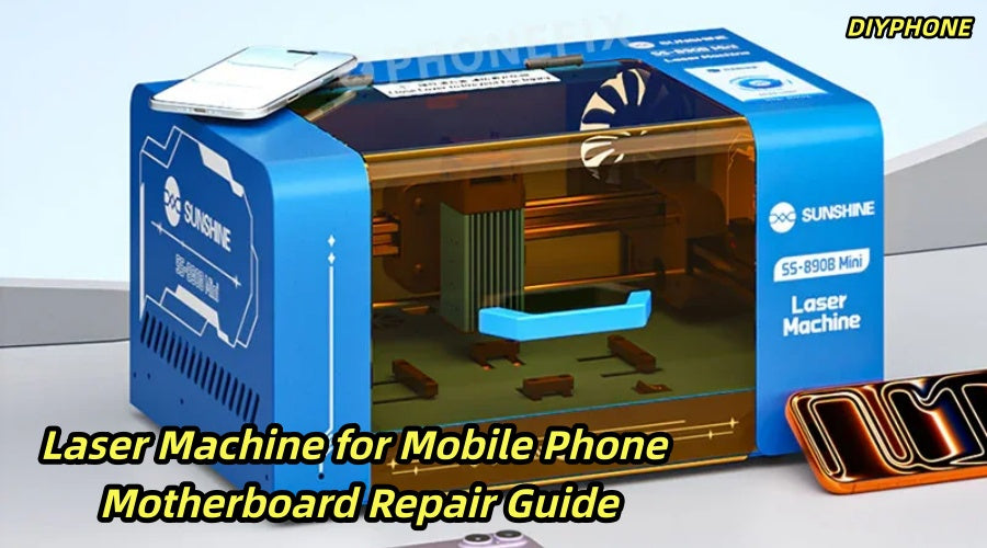 Laser Machine for Mobile Phone Motherboard Repair Guide