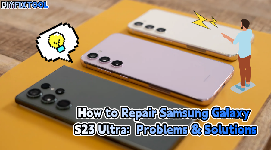 Three Samsung Galaxy S23 models on a yellow surface with repair guide and troubleshooting tips text.