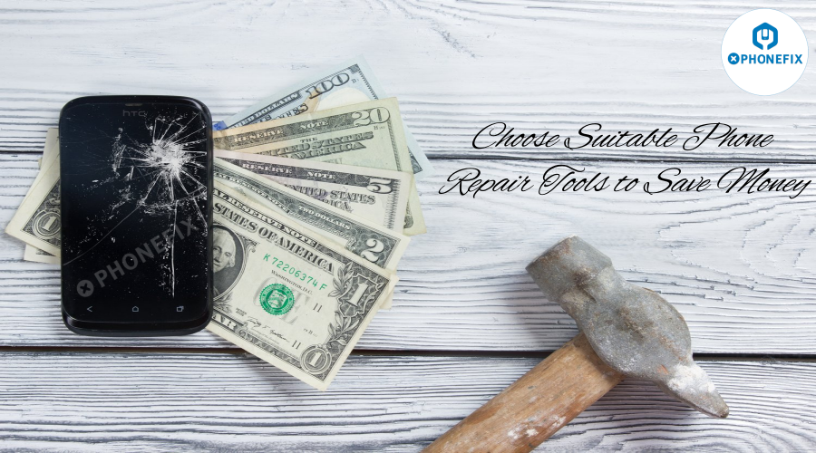 Choose Suitable Phone Repair Tools to Save Money