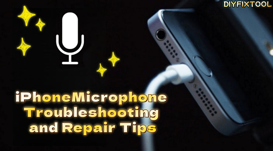 iPhone Microphone Troubleshooting and Repair Tips