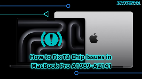 How to Fix T2 Chip Issues in MacBook Pro A1989-A2141