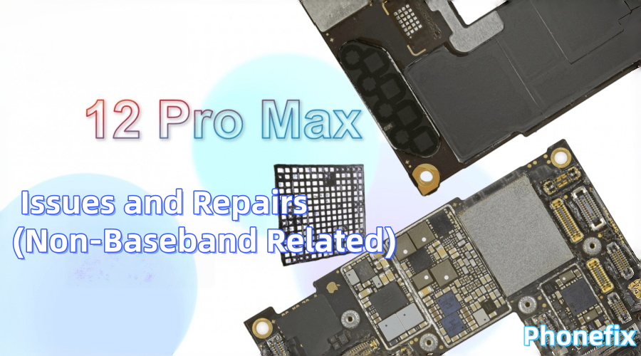 Common iPhone 12 Pro Max Issues and Repairs (Non-Baseband Related)