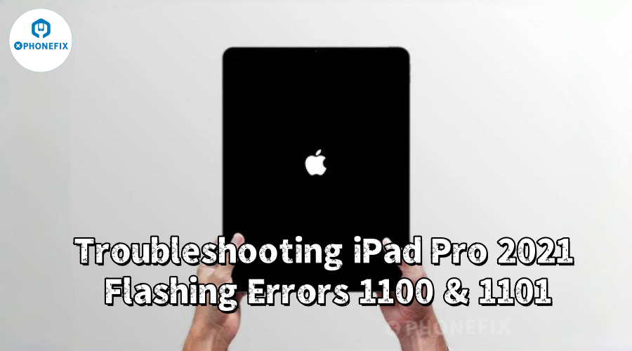 Hands holding iPad Pro 2021 with Apple logo, troubleshooting flashing errors 1100 and 1101.