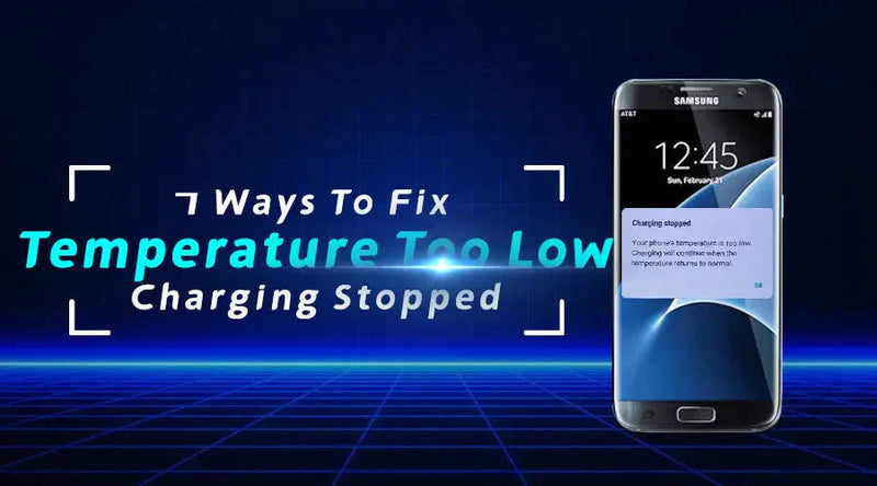 7 Ways To Fix Charging Stopped Phone Temperature Is Too Low