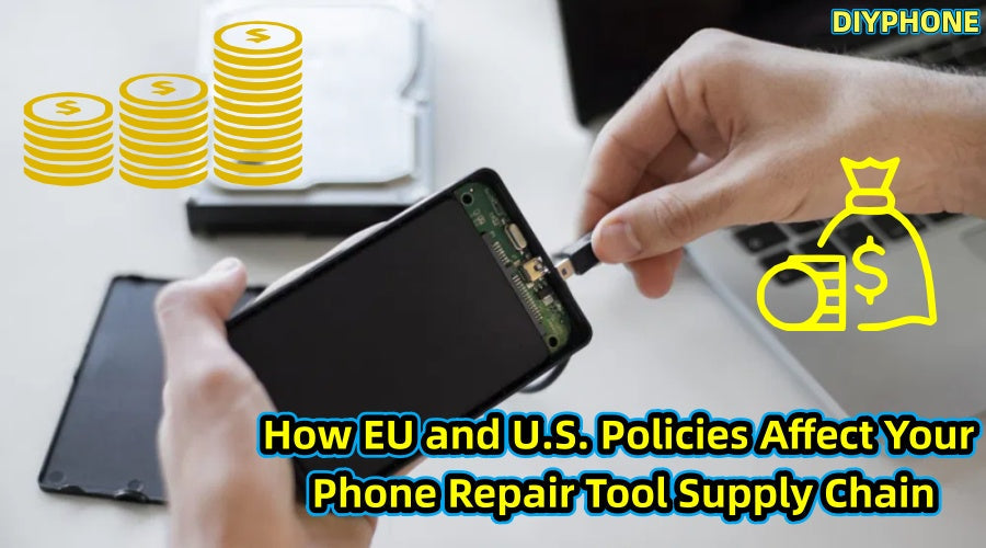 How EU and U.S. Policies Affect Your Phone Repair Tool Supply Chain