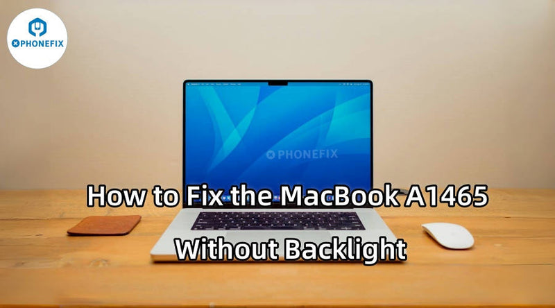 How to Fix the MacBook A1465 Without Backlight | CHINA PHONEFIX SHOP