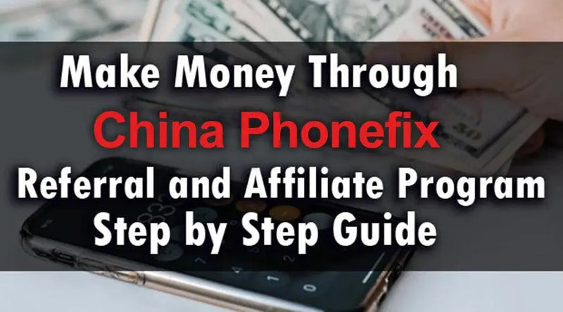 How to Earn Money through the Phonefix Referral and Affiliate Program - CHINA PHONEFIX