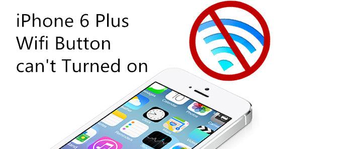 How to Fix iPhone 6P Wifi Button Cannot Turned