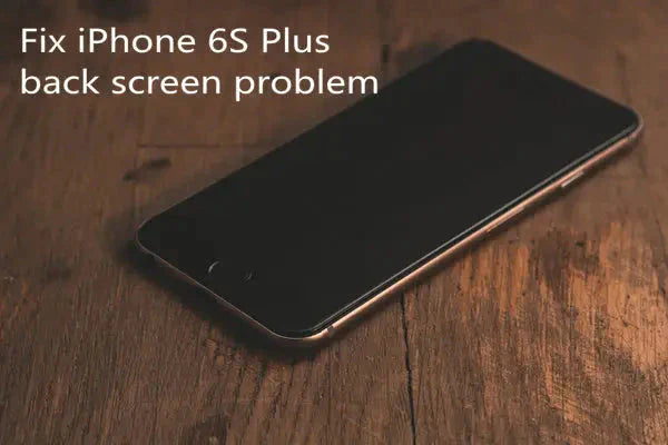 How to Fix iPhone 6S Plus No Display After Boot
