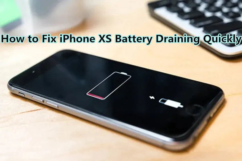 How to Fix iPhone XS Battery Draining Quickly