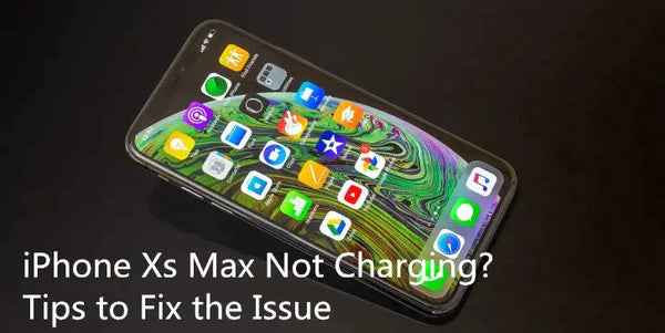 How to Fix iPhone Xs Max Not Charging Issue?