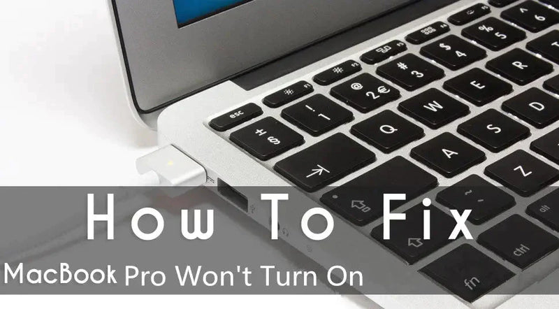 How to Fix MacBook Pro Won’t Turn On Issue