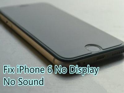 How to Fix The Problem of iPhone 6 No Display and No Sound?