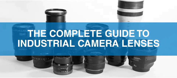 How to Select a Lens for Industrial Camera