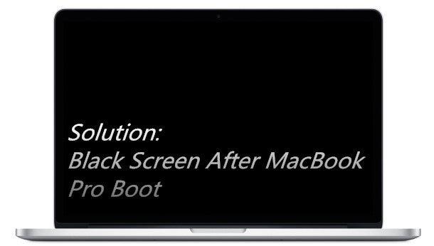 Solution: Black Screen After MacBook Pro Boot