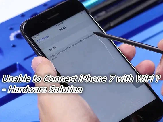 Unable to Connect iPhone 7 with WiFi? - Hardware Solution